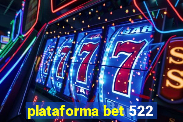 plataforma bet 522